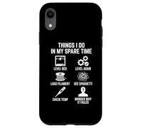 Custodia per iPhone XR Cose che faccio nel mio tempo libero 3D Printing Maker Appassionato