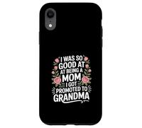 Custodia per iPhone XR Così bravo ad essere una mamma che sono stato promosso a nonna