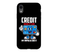 Custodia per iPhone XR CREDIT WHERE IT S DUE MY IMPULSE DID IT