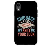 Custodia per iPhone XR Cribbage is a test of my skill vs your luck, gioco da tavolo