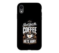 Custodia per iPhone XR Dammi solo il caffè e nessuno si fa male