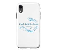 Custodia per iPhone XR Dead. Buried. Raised - Christian Church Baptism Romans 6:4