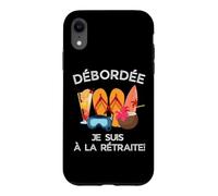 Custodia per iPhone XR Débordée - Je Suis à La Retraite Pour Les Retraitées Actives