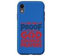 Custodia per iPhone XR Design con scritta "I'm The Proof God Answers Prayers"