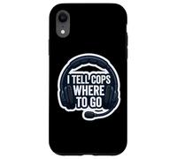Custodia per iPhone XR Dico ai poliziotti dove andare 911 Dispatcher First Responder Divertente