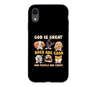 Custodia per iPhone XR Dio è grande, i cani sono bravi e le persone sono pazze amanti dei cani