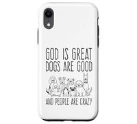 Custodia per iPhone XR Dio è grande, i cani sono bravi e le persone sono pazze amanti dei cani
