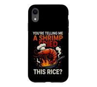 Custodia per iPhone XR Divertente dicendo che stai dicendo gamberetti fritti questo riso