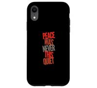Custodia per iPhone XR Divertente umorismo Testo Divertente Persone Divertimento La pace non è mai stata così tranquilla