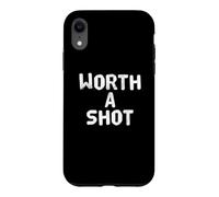 Custodia per iPhone XR Divertente Worth A Shot Messaggi di testo divertenti Citazioni umoristiche divertenti