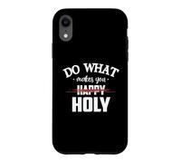 Custodia per iPhone XR Do What Makes You Happy Holy Humor Saying