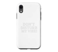 Custodia per iPhone XR Don`t Disturb My Vibe!