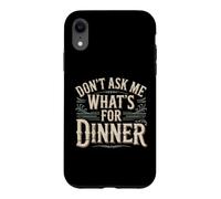 Custodia per iPhone XR Don't Ask Me What's For Dinner Scherzi sulla mamma affamata