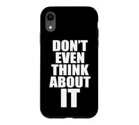 Custodia per iPhone XR Don't Even Think About It Non Pensarci Nemmeno No