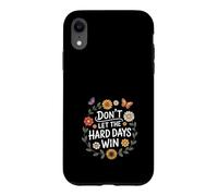 Custodia per iPhone XR Don't Let The Hard Days Win Inspirational Motivational Quote