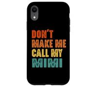 Custodia per iPhone XR Don't Make Me Call My Mimi Vintage Divertente Nonna