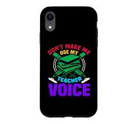 Custodia per iPhone XR Don't Make Me Use My Teacher Voice School Teachers