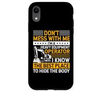 Custodia per iPhone XR Don't Mess I Know Funny Heavy Equipment Operator Dad Mens