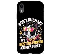 Custodia per iPhone XR Don't Rush Me My Boston Terrier Comes First Quote