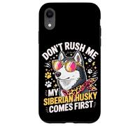 Custodia per iPhone XR Don't Rush Me My Siberian Husky Comes First