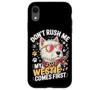 Custodia per iPhone XR Don't Rush Me My Westie Comes First