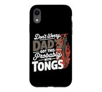 Custodia per iPhone XR DON'T WORRY DAD'S GOT THIS PROBABLY WITH TONGS