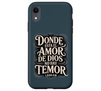 Custodia per iPhone XR Dove c'è l'amore di Dio non c'è paura - 1 Giovanni 4:18 Spagnolo