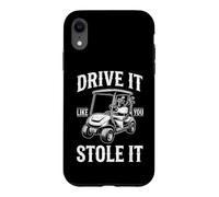 Custodia per iPhone XR Drive It Like You Stole It - Golfer Funny Golf Uomini Golf