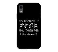 Custodia per iPhone XR È perché sono Andria ed ecco perché nome divertente