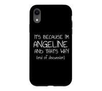 Custodia per iPhone XR È perché sono Angeline e questo è il motivo per cui nome divertente