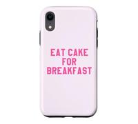 Custodia per iPhone XR Eat Cake for Breakfast Funny Food Quotes Foodies Sweet Tooth