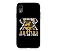 Custodia per iPhone XR Either You Love Hunting Or You Are Wrong Hunter Life