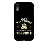 Custodia per iPhone XR Facciamo oggi un caffè leggermente meno terribile