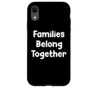 Custodia per iPhone XR Families belong together Human Rights Protest Saying Design