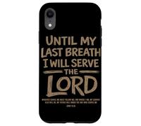 Custodia per iPhone XR Fino al mio ultimo respiro servirò il culto cristiano del Signore