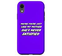 Custodia per iPhone XR Forse sei proprio come mia madre, non è mai soddisfatta