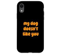 Custodia per iPhone XR Fun My Dog Doesn't Like You Selectively Social Pet