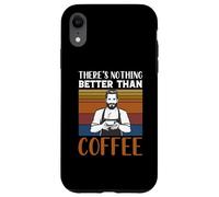 Custodia per iPhone XR Funny Caffeine Barista There's Nothing Better Than Coffee