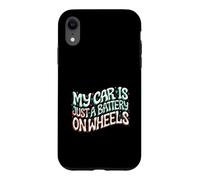 Custodia per iPhone XR Funny EV Owner My Car Is Just A Battery On Wheels