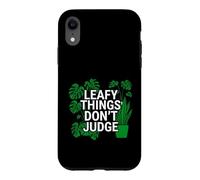 Custodia per iPhone XR Funny Houseplant Lover Leafy Things Don't Judge
