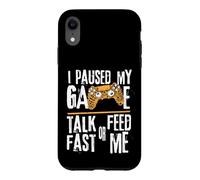 Custodia per iPhone XR Funny I Paused My Game Talk Fast or Feed Me Gamer Gaming