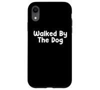 Custodia per iPhone XR Funny Pet Humor Design Walked By The Dog Daily Everyday Tees