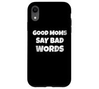 Custodia per iPhone XR Funny Quote Good Moms Say Bad Words
