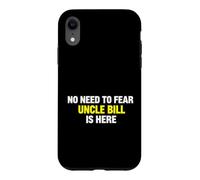 Custodia per iPhone XR Funny Saying Need Fear Uncle Bill Here Sarcastico