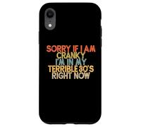 Custodia per iPhone XR Funny Sorry If I Am Cranky I'm In My Terrible 30's Right Now