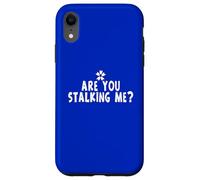 Custodia per iPhone XR Funny Stalker Joke Are You Stalking Me Frase