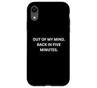 Custodia per iPhone XR Fuori dalla mia mente. Torna tra cinque minuti. per Sarcastic People