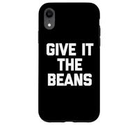 Custodia per iPhone XR Give It The Beans - Divertente detto sarcastico, novità britannica
