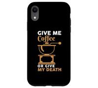 Custodia per iPhone XR Give Me Coffee Cafeine Baristas Funny Coffee Lover