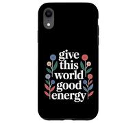 Custodia per iPhone XR Give This World Good Energy Positivity Impact Influence -
